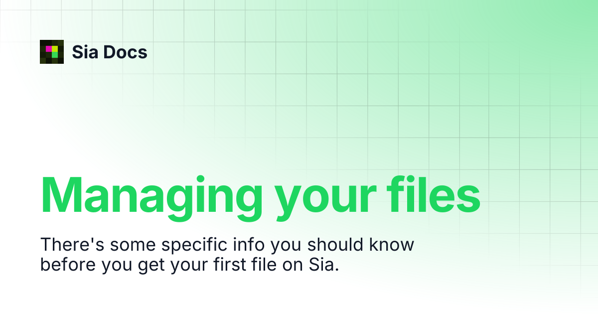 Managing your files | Legacy | Sia Docs