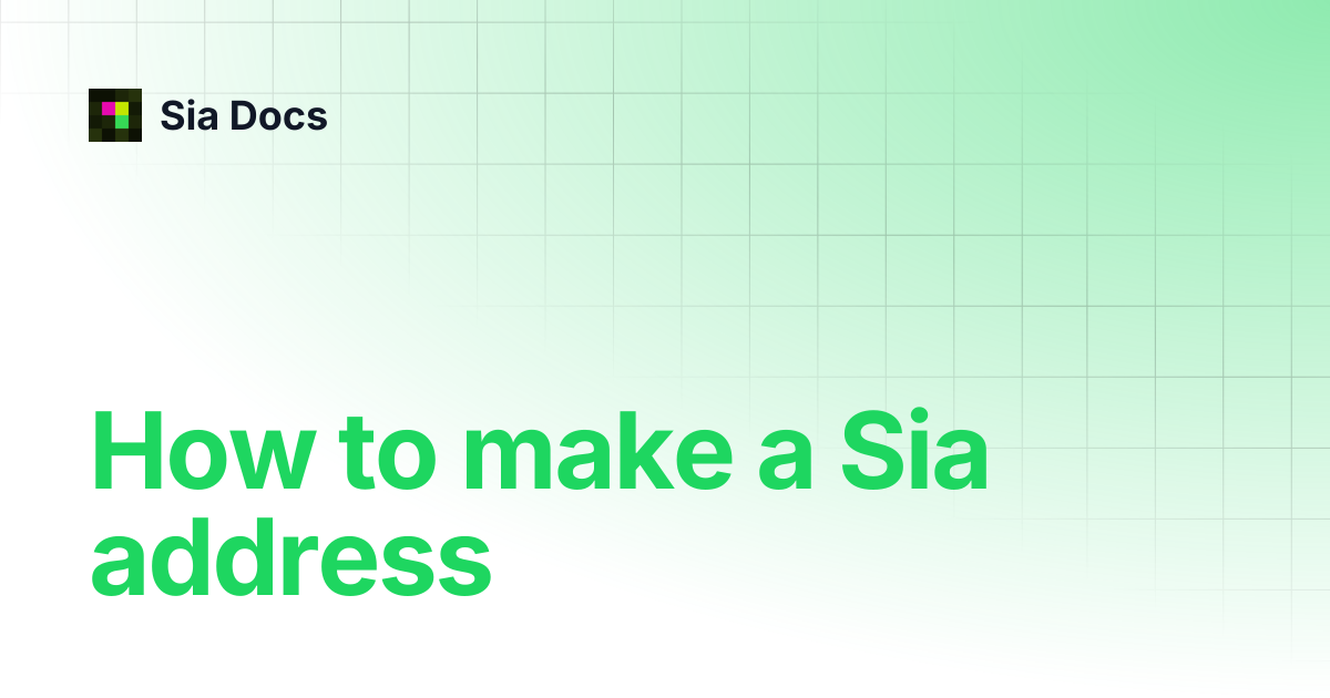 How to make a Sia address | Legacy | Sia Docs