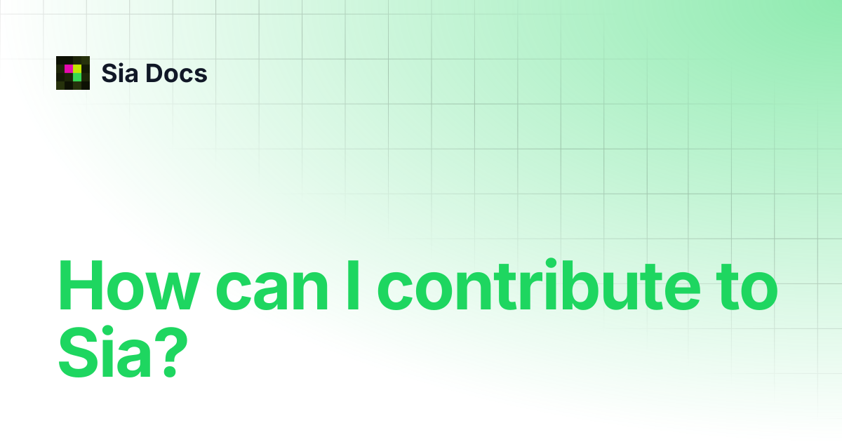 How can I contribute to Sia? | Legacy | Sia Docs