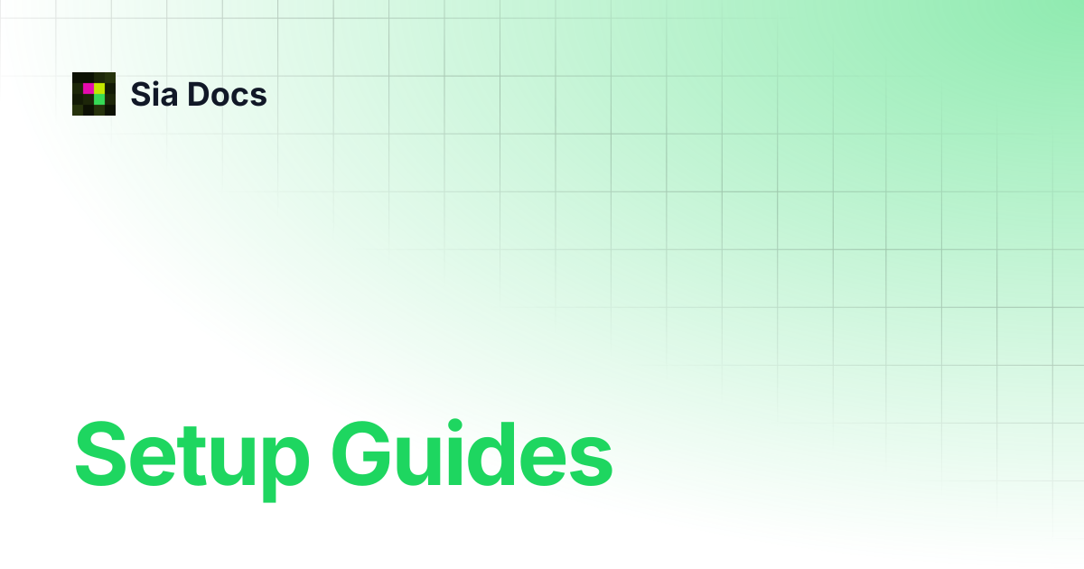 Setup Guides | Legacy | Sia Docs