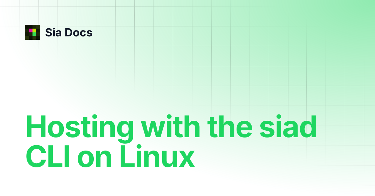 Hosting with the siad CLI on Linux | Legacy | Sia Docs