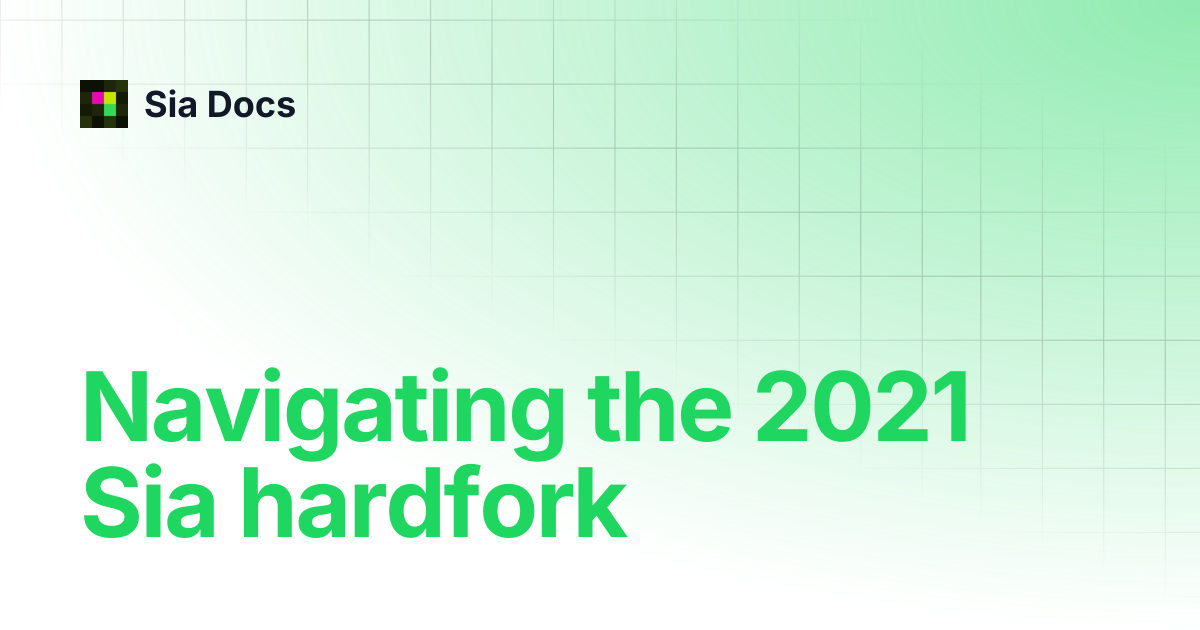 Navigating the 2021 Sia hardfork | Legacy | Sia Docs