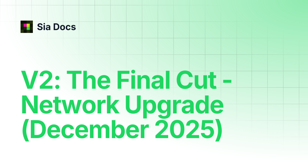 V2: The Final Cut - Network Upgrade (December 2025) | Sia Docs